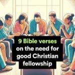 9 Bible verses on the need for good Christian fellowship