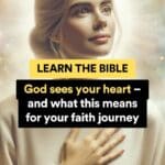 God sees your heart – and what this means for your faith journey
