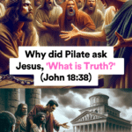 Why did Pilate ask Jesus, 'What is Truth?' (John 18:38)